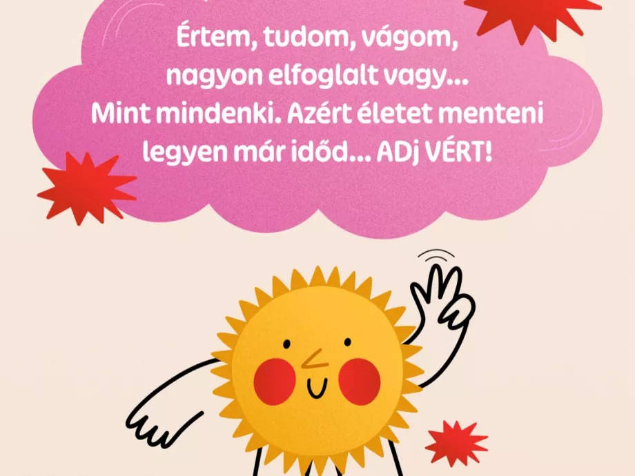 Azért életet menteni legyen már időd...ADJ VÉRT!