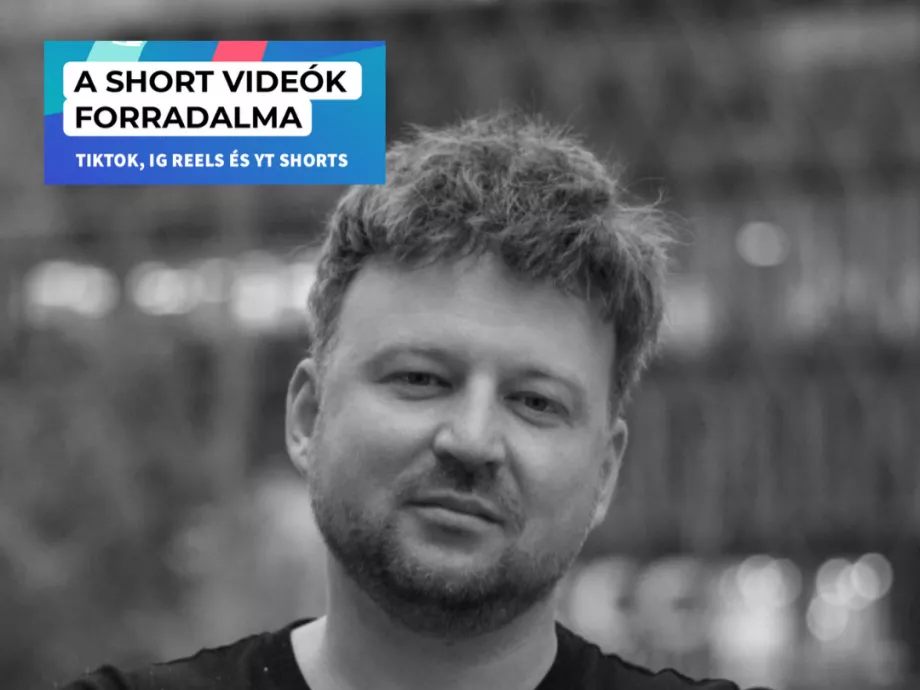 Boroznaki Gergő: „A short videó akkor sikeres, ha támogatja az aktuális marketing céljainkat”